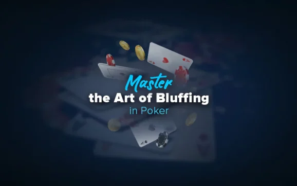 Mastering the Art of Bluffing in Poker: Strategies for Success