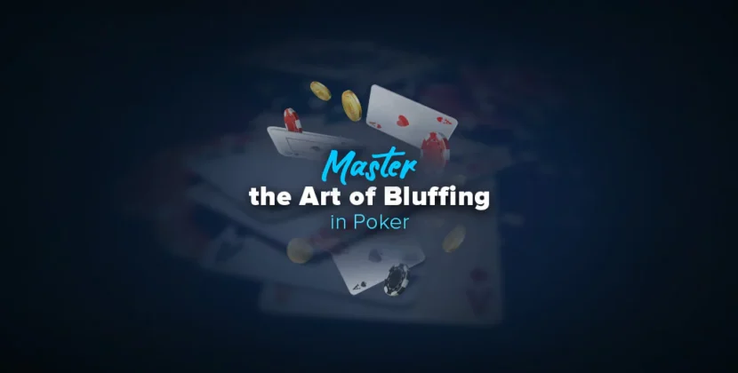 Mastering the Art of Bluffing in Poker: Strategies for Success